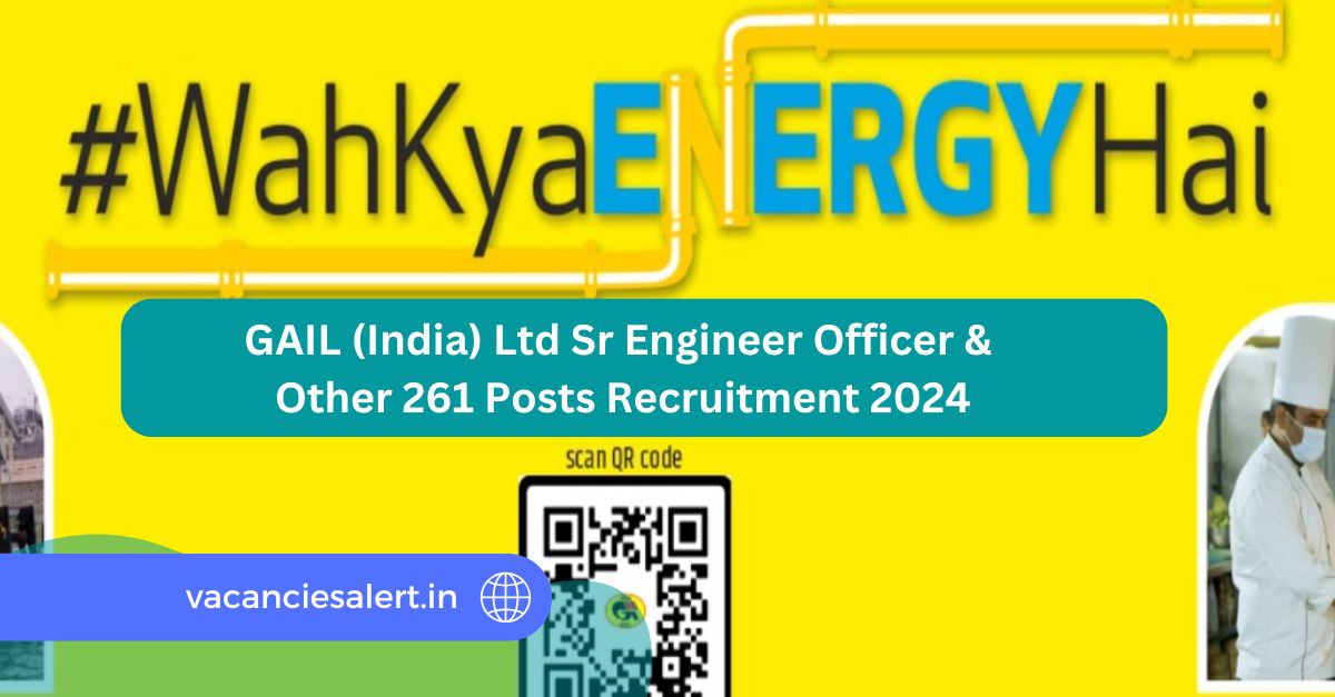 GAIL (India) Ltd Sr Engineer Officer & Other 261 Posts Recruitment 2024