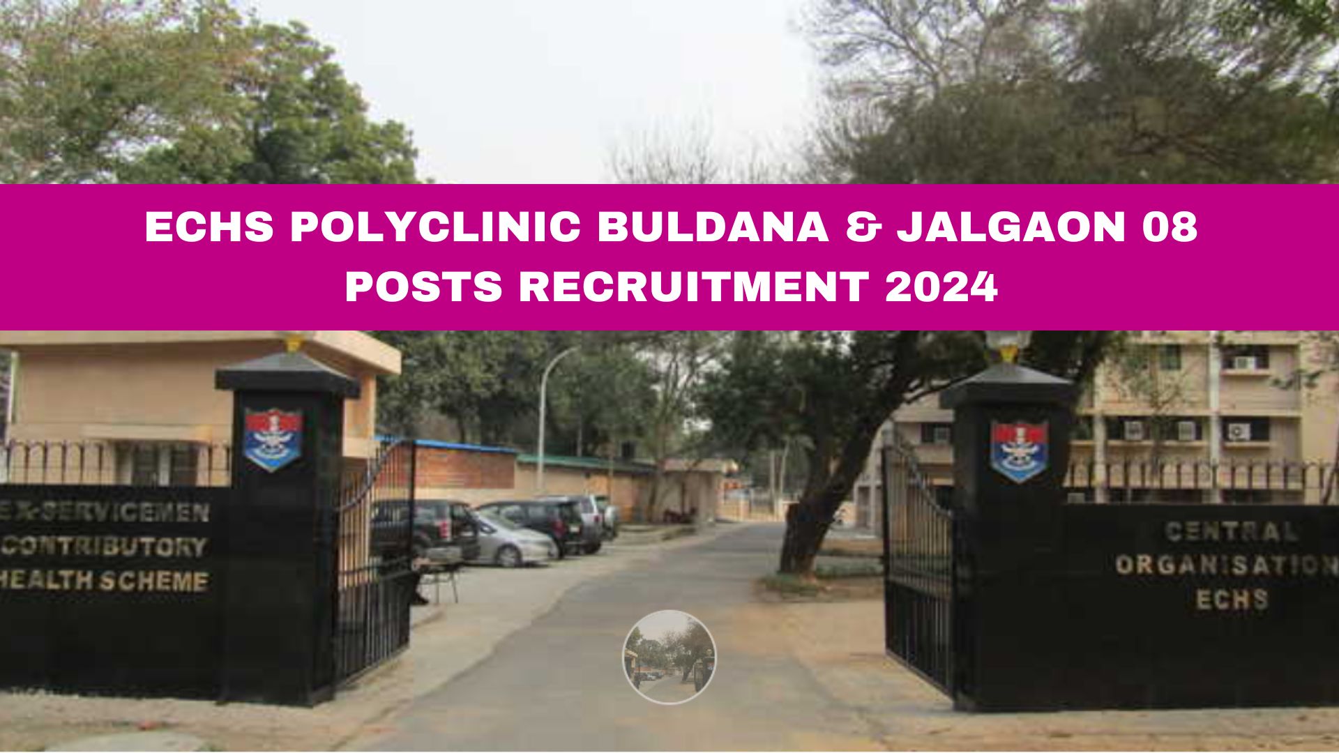 ECHS Polyclinic Buldana & Jalgaon 08 Posts Recruitment 2024